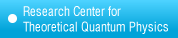 Research Center for Theoretical Quantum Physics