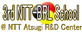 3rd NTT-BRL School @NTT Atsugi R&D Center